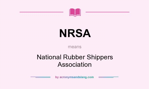 What does NRSA mean? It stands for National Rubber Shippers Association