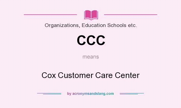 What does CCC mean? It stands for Cox Customer Care Center