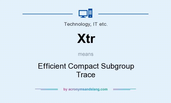 What does Xtr mean? It stands for Efficient Compact Subgroup Trace
