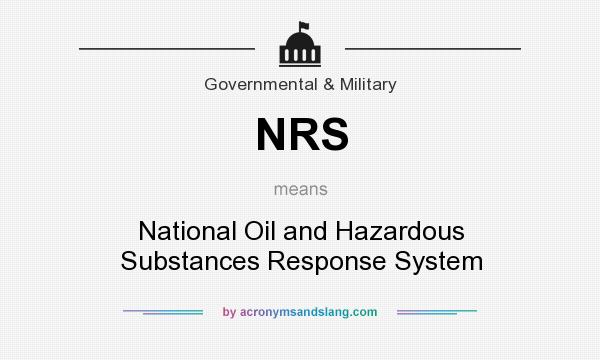 What does NRS mean? It stands for National Oil and Hazardous Substances Response System