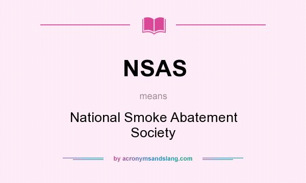 What does NSAS mean? It stands for National Smoke Abatement Society