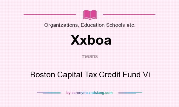 What does Xxboa mean? It stands for Boston Capital Tax Credit Fund Vi
