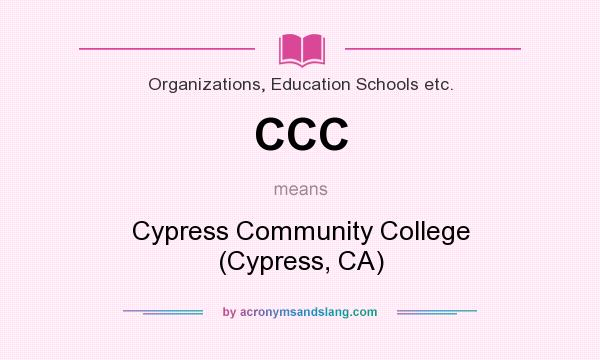 What does CCC mean? It stands for Cypress Community College (Cypress, CA)