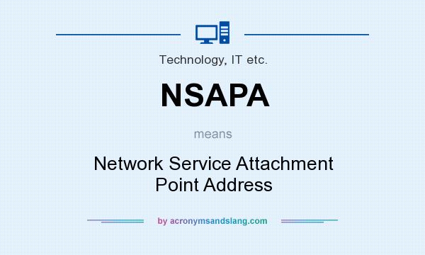 What does NSAPA mean? It stands for Network Service Attachment Point Address
