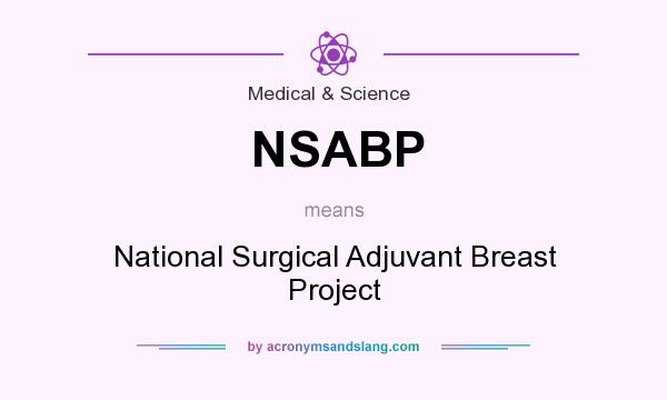 What does NSABP mean? It stands for National Surgical Adjuvant Breast Project