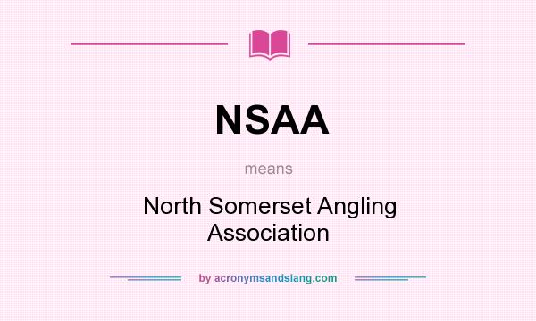 What does NSAA mean? It stands for North Somerset Angling Association