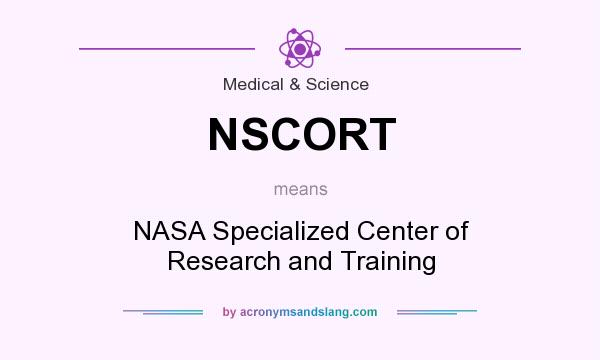 What does NSCORT mean? It stands for NASA Specialized Center of Research and Training