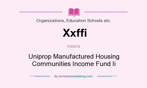 What does Xxffi mean? It stands for Uniprop Manufactured Housing Communities Income Fund Ii