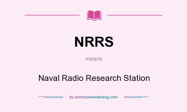 What does NRRS mean? It stands for Naval Radio Research Station