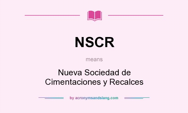 What does NSCR mean? It stands for Nueva Sociedad de Cimentaciones y Recalces