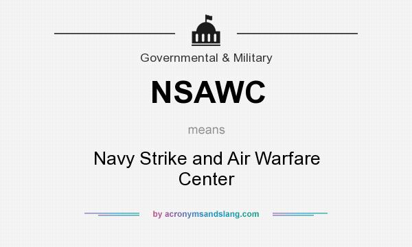 What does NSAWC mean? It stands for Navy Strike and Air Warfare Center