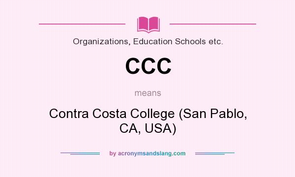 What does CCC mean? It stands for Contra Costa College (San Pablo, CA, USA)