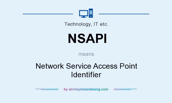 What does NSAPI mean? It stands for Network Service Access Point Identifier
