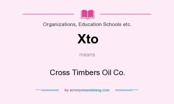 What does Xto mean? It stands for Cross Timbers Oil Co.