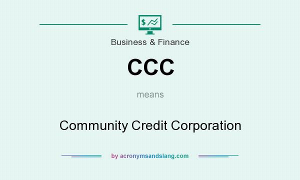 What does CCC mean? It stands for Community Credit Corporation