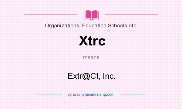 What does Xtrc mean? It stands for Extr@Ct, Inc.