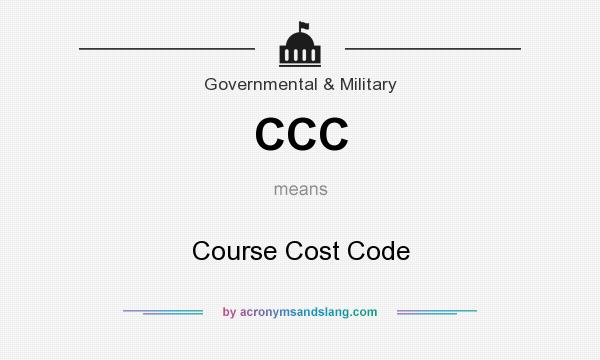 What does CCC mean? It stands for Course Cost Code