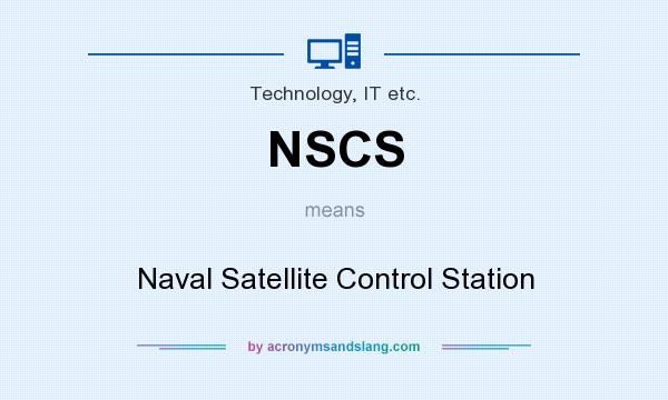 What does NSCS mean? It stands for Naval Satellite Control Station