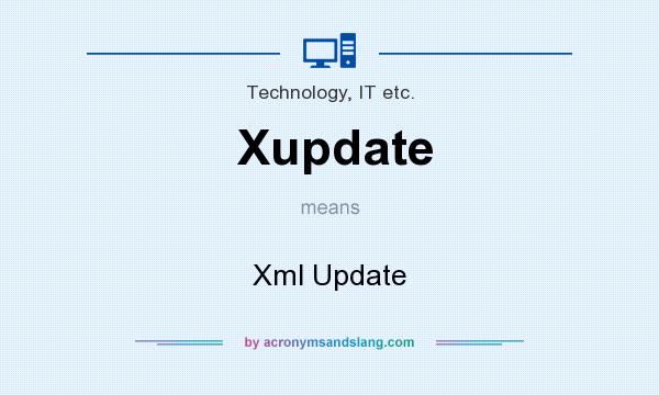 What does Xupdate mean? It stands for Xml Update
