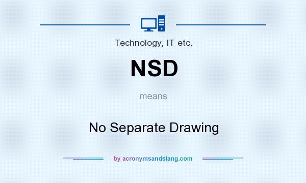 What does NSD mean? It stands for No Separate Drawing