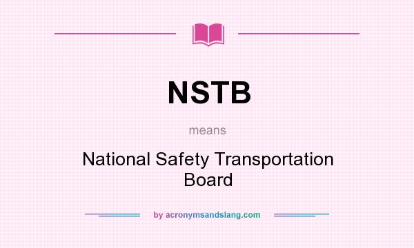 What does NSTB mean? It stands for National Safety Transportation Board