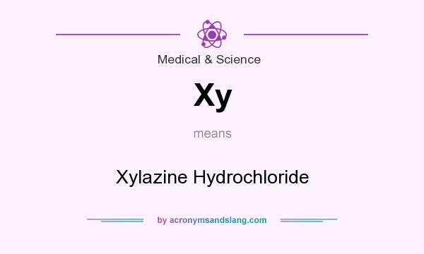 What does Xy mean? It stands for Xylazine Hydrochloride