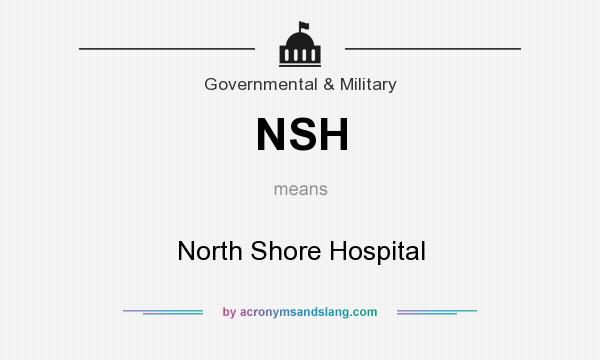 What does NSH mean? It stands for North Shore Hospital
