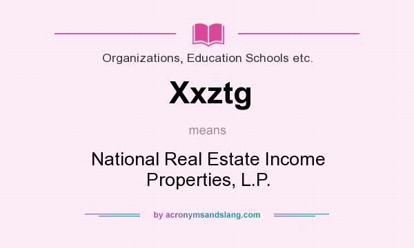 What does Xxztg mean? It stands for National Real Estate Income Properties, L.P.