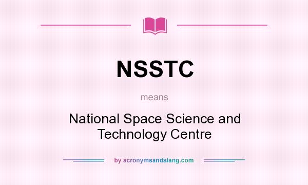 What does NSSTC mean? It stands for National Space Science and Technology Centre