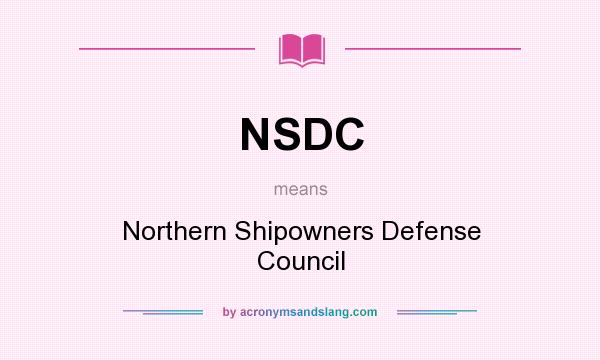 What does NSDC mean? It stands for Northern Shipowners Defense Council