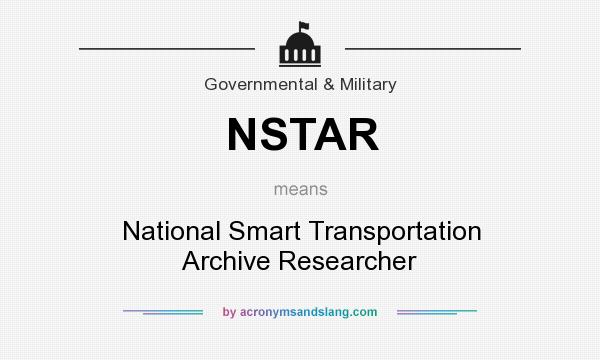What does NSTAR mean? It stands for National Smart Transportation Archive Researcher