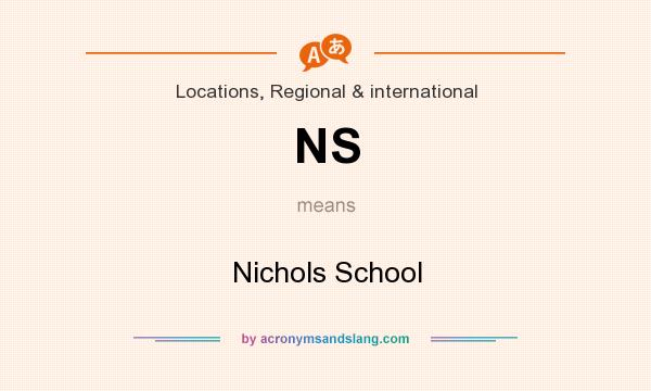What does NS mean? It stands for Nichols School