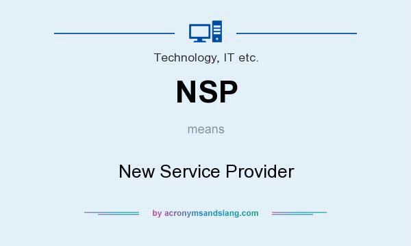 What does NSP mean? It stands for New Service Provider