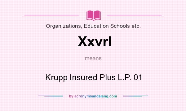 What does Xxvrl mean? It stands for Krupp Insured Plus L.P. 01