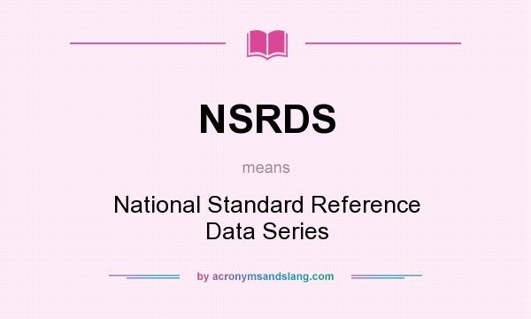 What does NSRDS mean? It stands for National Standard Reference Data Series