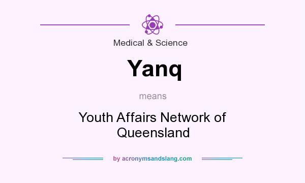 What does Yanq mean? It stands for Youth Affairs Network of Queensland