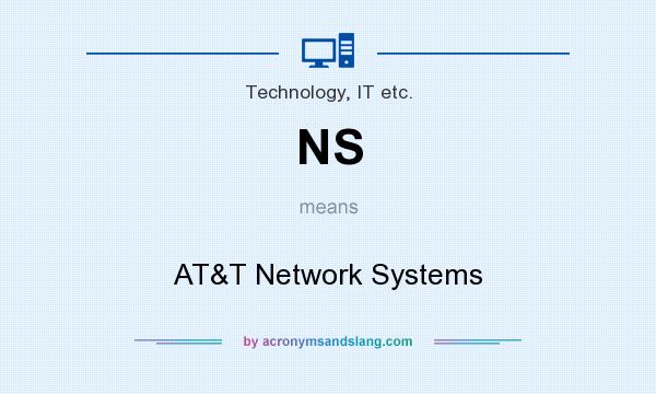 What does NS mean? It stands for AT&T Network Systems