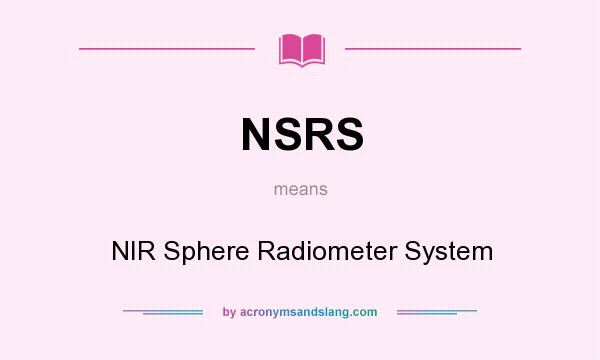 What does NSRS mean? It stands for NIR Sphere Radiometer System