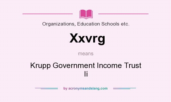 What does Xxvrg mean? It stands for Krupp Government Income Trust Ii