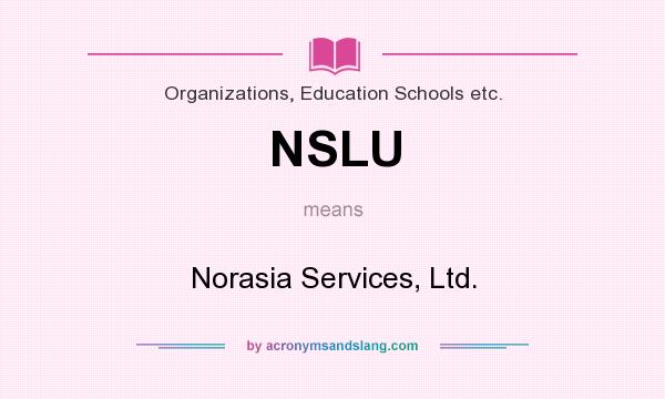What does NSLU mean? It stands for Norasia Services, Ltd.