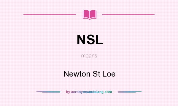 What does NSL mean? It stands for Newton St Loe