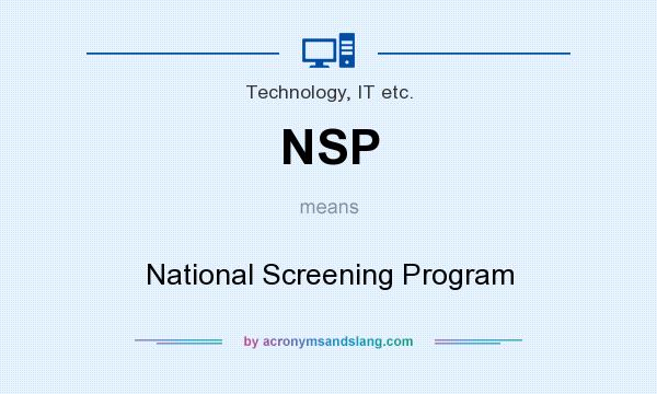 What does NSP mean? It stands for National Screening Program