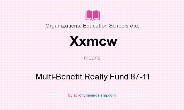What does Xxmcw mean? It stands for Multi-Benefit Realty Fund 87-11