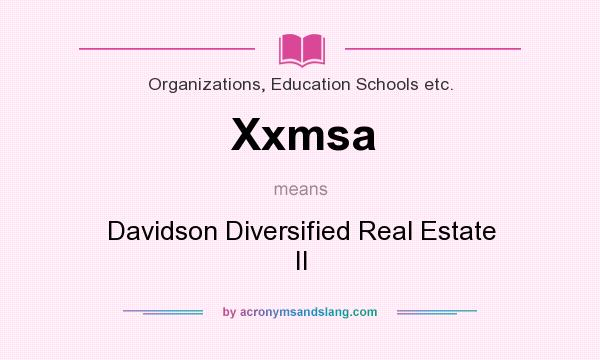 What does Xxmsa mean? It stands for Davidson Diversified Real Estate II