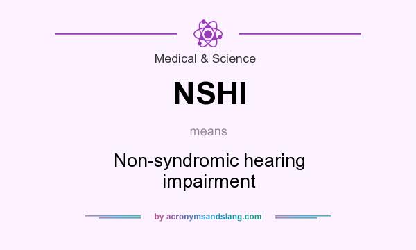 What does NSHI mean? It stands for Non-syndromic hearing impairment