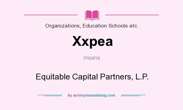 What does Xxpea mean? It stands for Equitable Capital Partners, L.P.
