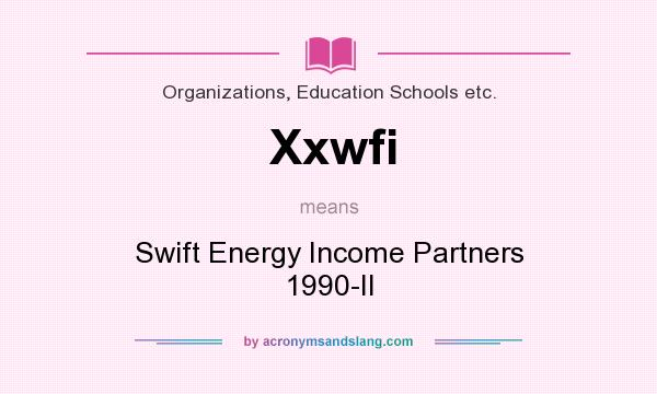 What does Xxwfi mean? It stands for Swift Energy Income Partners 1990-II