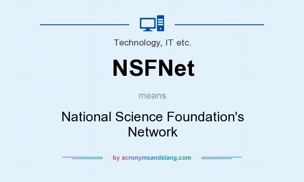 What does NSFNet mean? It stands for National Science Foundation`s Network