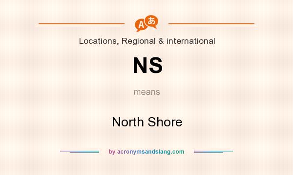 What does NS mean? It stands for North Shore