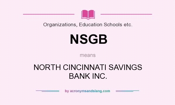 What does NSGB mean? It stands for NORTH CINCINNATI SAVINGS BANK INC.